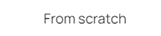from-scratch